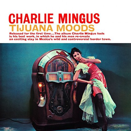 Charles Mingus: Tijuana Moods [CD]