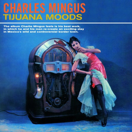 Charles Mingus: Tijuana Moods -Bonus Tr- [CD]