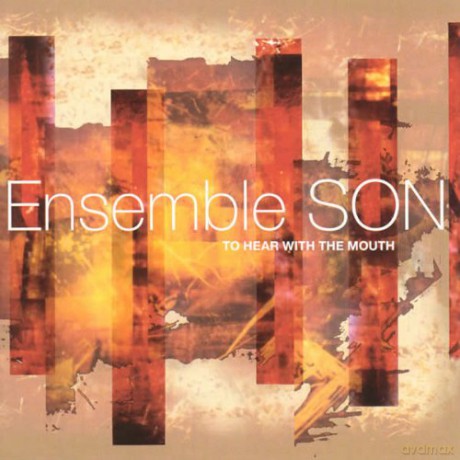 Ensemble Son: To Hear With the Mouth [CD]