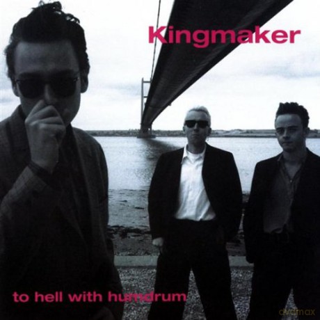 Kingmaker: To Hell With Humdrum [CD]
