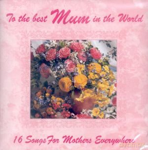 To The Best Mum In The World [CD]