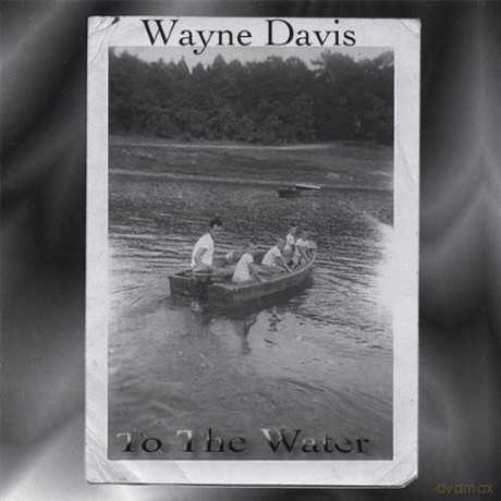 Wayne Davis: To the Water [CD]
