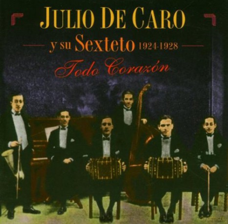 Julio De Caro: Todo Corazon [CD]