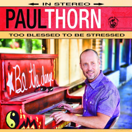Paul Thorn: Too Blessed to Be Stressed [CD]