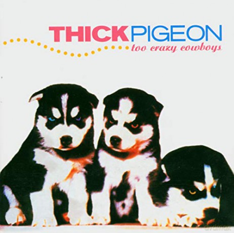 Thick Pigeon: Too Crazy Cowboys [CD]