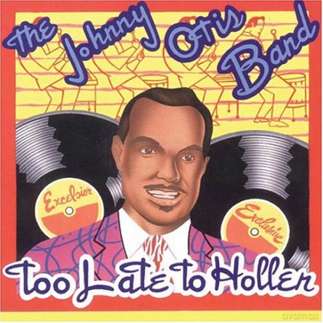 Johnny Otis: Too Late To Holler [CD]