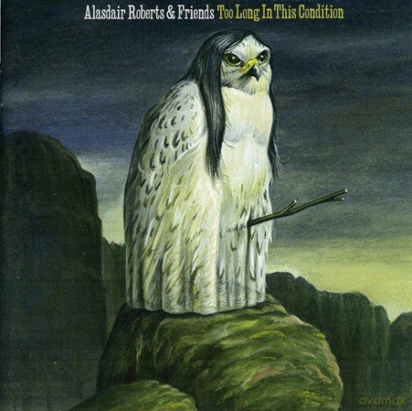 Alasdair Roberts: Too Long in This Condition [CD]