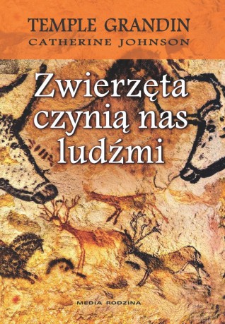 Zwierzęta czynią nas ludźmi - Temple Grandin [KSIĄŻKA]