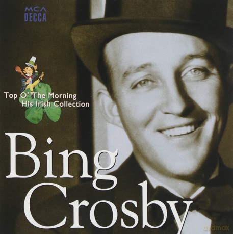 Bing Crosby: Top o' the Morning: His Irish Collection [CD]