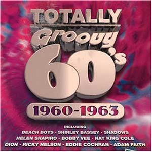 Totally Groovy Hits of the Sixties, vol.1 1960-1963 [CD]