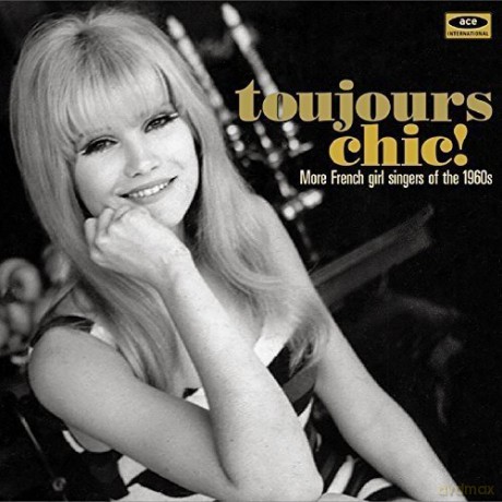 Toujours Chic! More French Girl Singers of the 1960s [CD]