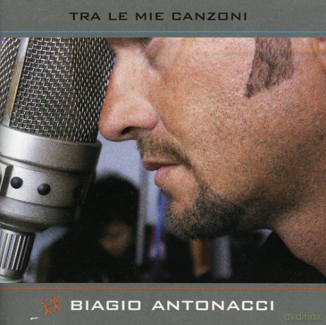Biagio Antonacci: Tra Le Mie Canzoni [CD]