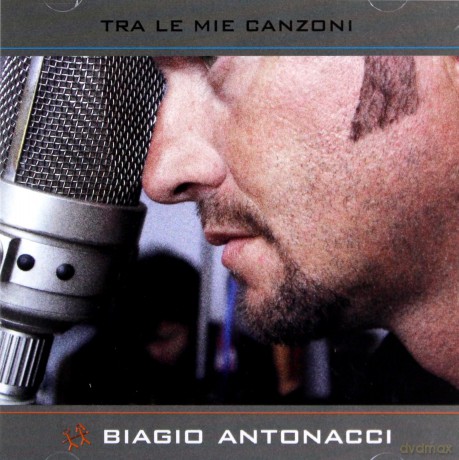 Biagio Antonacci: Tra Le Mie Canzoni [CD]