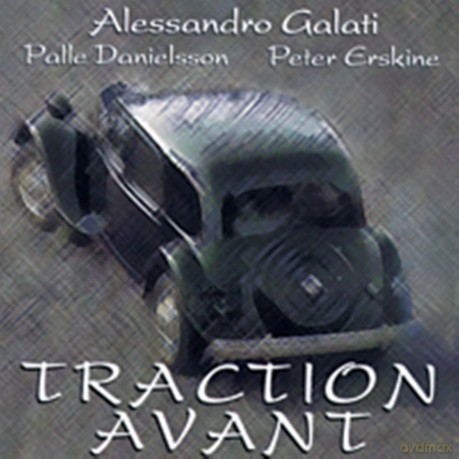Alessandro Galati: Traction Avant (W/P.Danielsson/P.Erskine) [CD]
