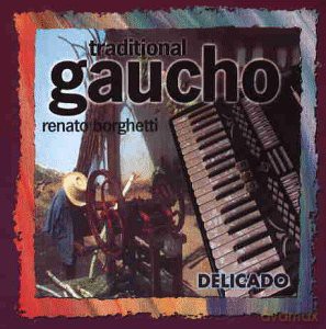 Renato Borghetti: Traditional Gaucho [CD]