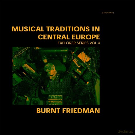 Burnt Friedman: Traditions In Central Europe: Explorer Series 4 [CD]