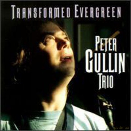 Peter Gullin Trio: Transformed Evergreen [CD]