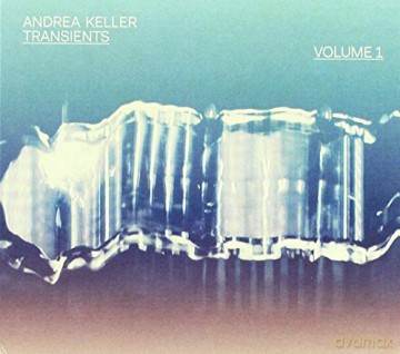 Andrea Keller: Transients: Volume 1 [CD]