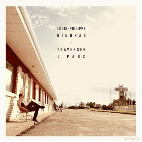 Louis-Philippe Gingras: Traverser l'parc [CD]