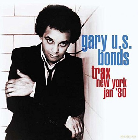 Gary U.S. Bonds: Trax New York Jan '80 [CD]