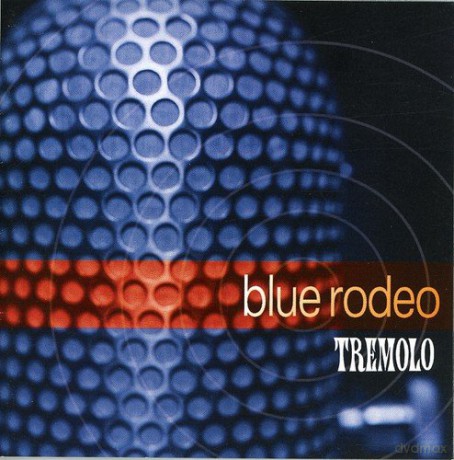Blue Rodeo: Tremolo [CD]