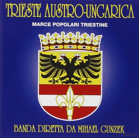 Regione Friuli: Trieste Austro-Ungarica [CD]