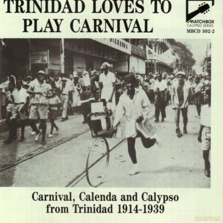 Trinidad Loves to Play Carnival: 1914 - 1939 [CD]