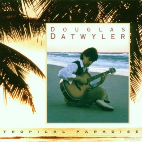 Douglas Datwyler: Tropical Paradise [CD]