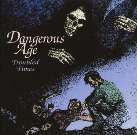 Dangerous Age: Troubled Times [CD]
