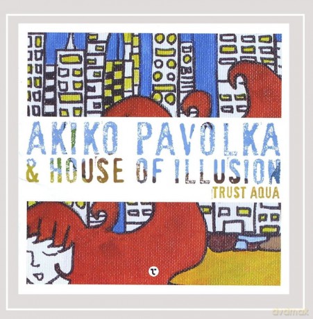 Akiko Pavolka: Trust Aqua [CD]