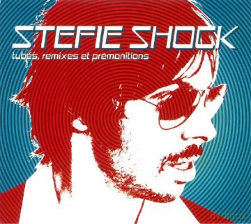 Stefie Shock: Tubes Remixes Et Premonitions [CD]