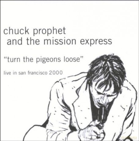 Chuck Prophet: Turn the Pigeons Loose [CD]