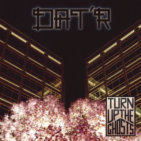 Dat'r: Turn Up The Ghosts [CD]