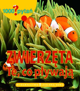 1000 Pytań: Zwierzęta Te Co Pływają [KSIĄŻKA]