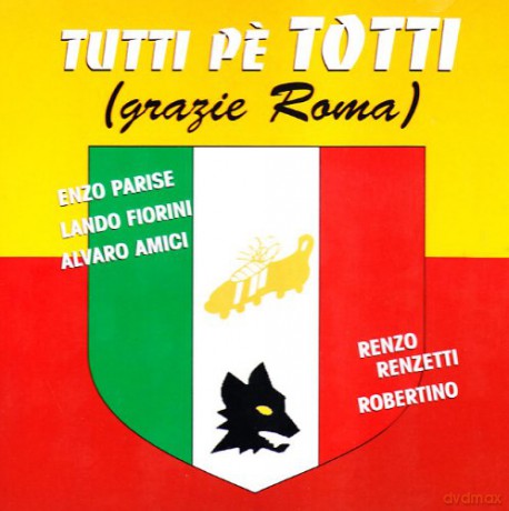 Tutti Pe' Totti (Grazie Roma) [CD]