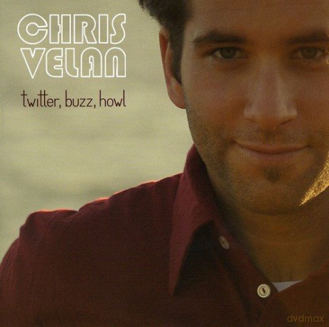 Chris Velan: Twitter, Buzz, Howl [CD]