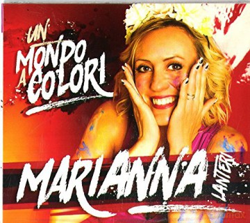Marianna Lanteri: Un Mondo A Colori [CD]
