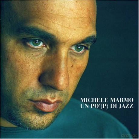Michele Marmo: Un Po' (P) Di Jazz [CD]