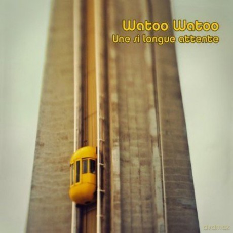 Watoo Watoo: Un Si Longue Attente [CD]