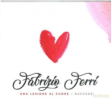 Ferri Fabrizio: Una Lesione Al Cuore + I Successi [CD]