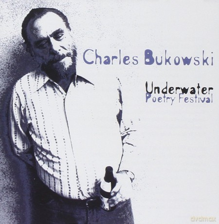 Charles Bukowski: Underwater Poetry Festival [CD]