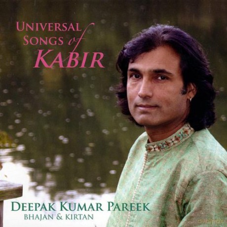 Deepak Kumar Pareek: Universal Songs of Kabir [CD]