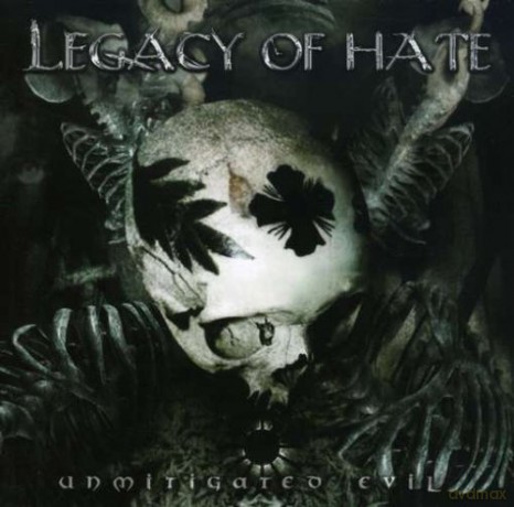 Legacy of Hate: Unmitigated Evil [CD]