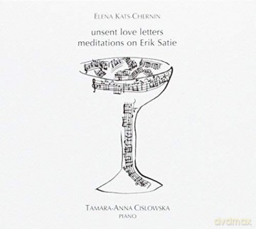 Tamara Anna Cislowska: Unsent Love Letters: Meditations On Erik Satie [CD]