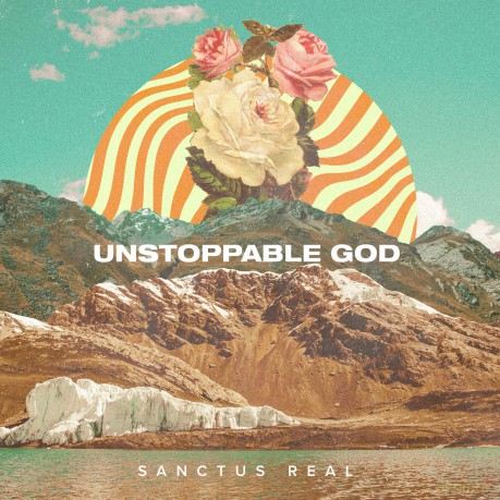 Sanctus Real: Unstoppable God [CD]