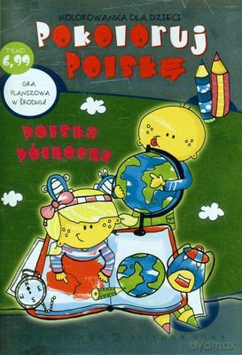 Pokoloruj Polskę.Polska Północna  [KSIĄŻKA]