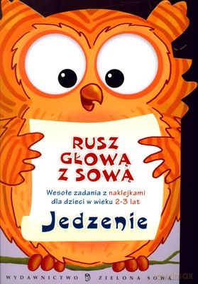 Rusz Głową Z Sową: Jedzenie 2-3 Lata [KSIĄŻKA]