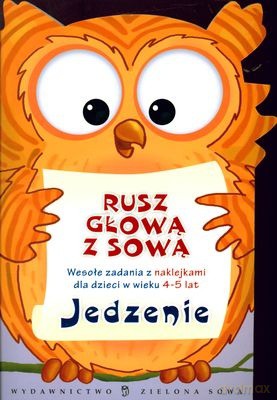 Rusz Głową Z Sową: Jedzenie 4-5 Lat [KSIĄŻKA]