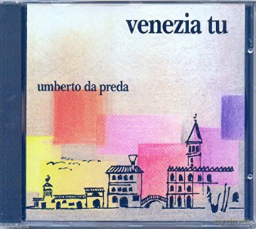 Umberto Da Preda: Venezia Tu [CD]