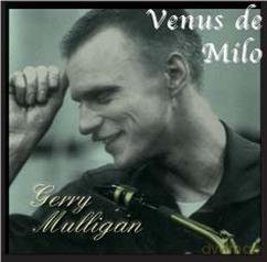 Gerry Mulligan: Venus De Milo [CD]
